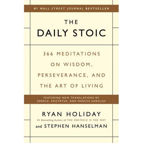 The Daily Stoic: 366 Meditations on Wisdom, Perseverance, and the Art of Living